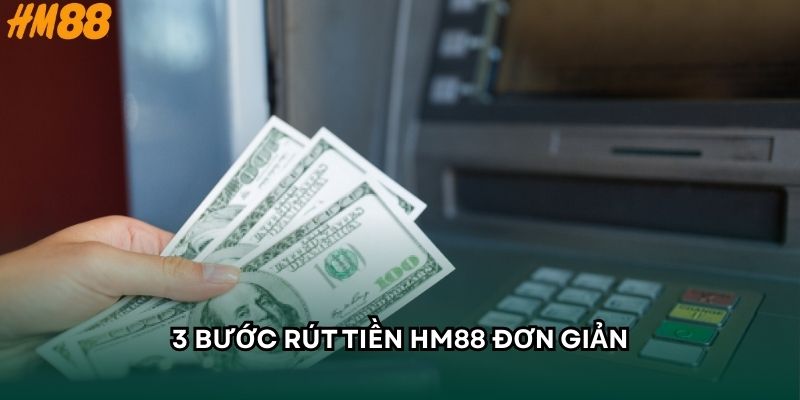 3 bước rút tiền HM88 đơn giản