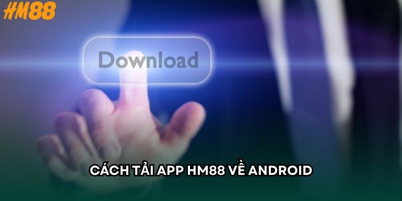 Cách tải app HM88 về Android