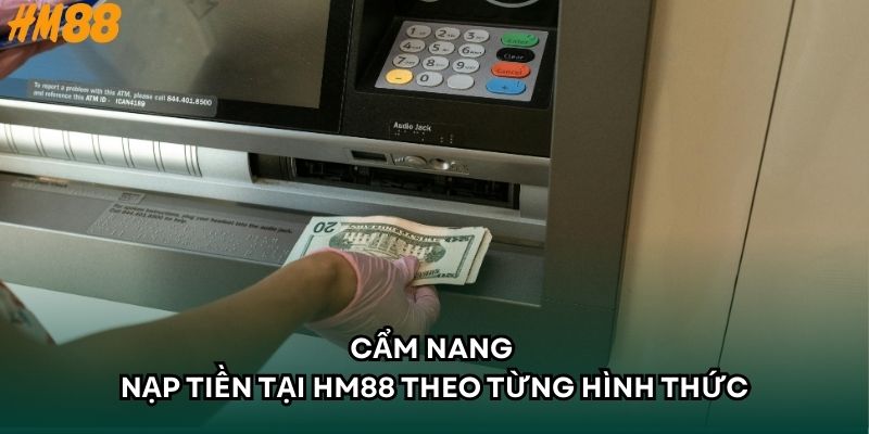 Cẩm nang nạp tiền tại HM88 theo từng hình thức 