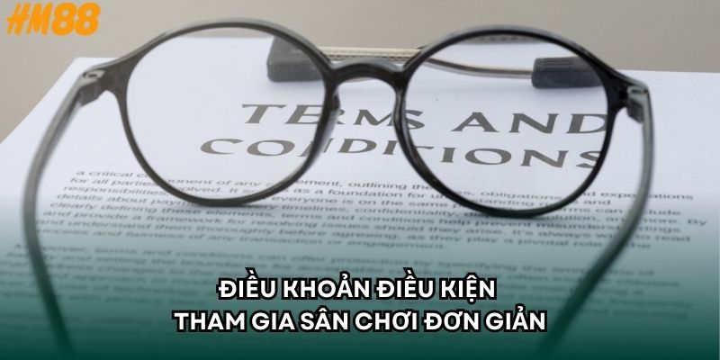 Điều khoản điều kiện tham gia sân chơi đơn giản