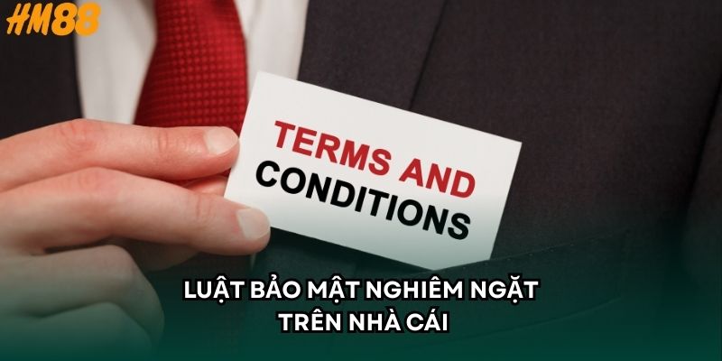 Luật bảo mật nghiêm ngặt trên nhà cái