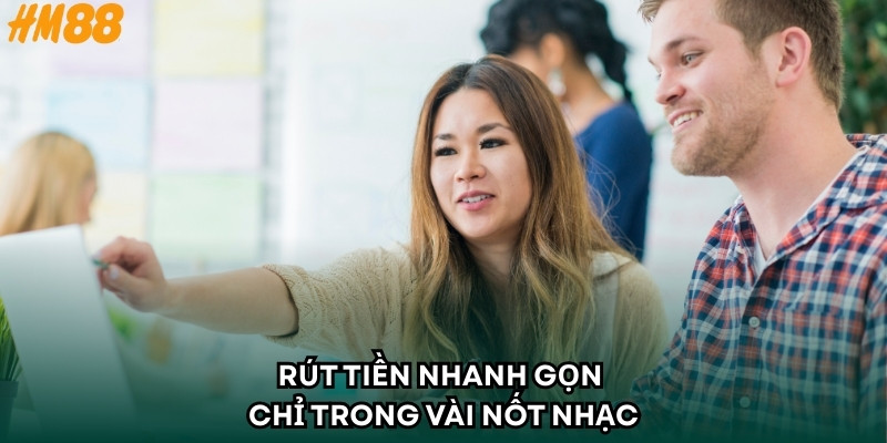 Rút tiền nhanh gọn chỉ trong vài nốt nhạc