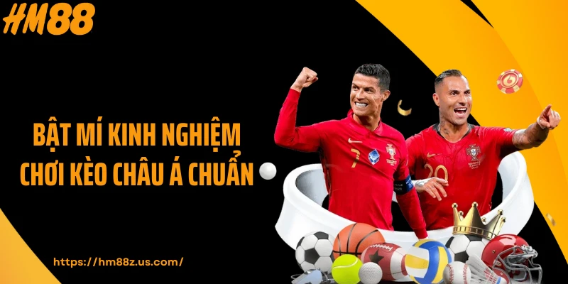 Bật mí kinh nghiệm chơi kèo châu Á chuẩn