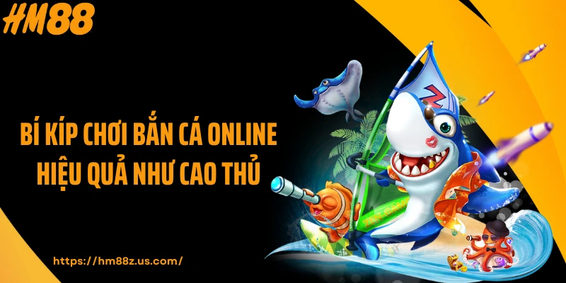Bí kíp chơi bắn cá online hiệu quả như cao thủ