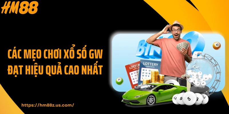 Các mẹo chơi xổ số GW đạt hiệu quả cao nhất