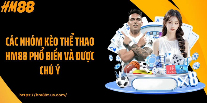 Các nhóm kèo thể thao HM88 phổ biến và được chú ý