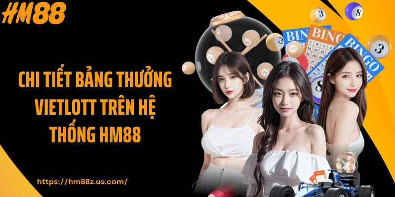 Chi tiết bảng thưởng Vietlott trên hệ thống HM88