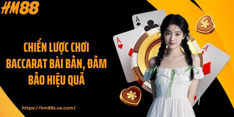 Chiến lược chơi Baccarat bài bản, đảm bảo hiệu quả
