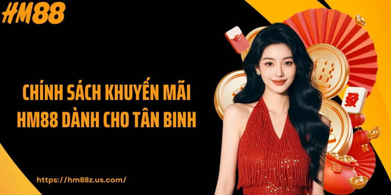 Chính sách khuyến mãi HM88 dành cho tân binh