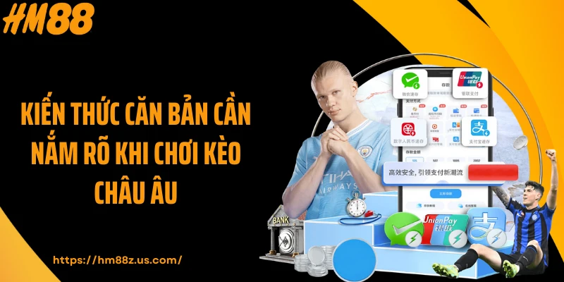 Kiến thức căn bản cần nắm rõ khi chơi kèo châu Âu