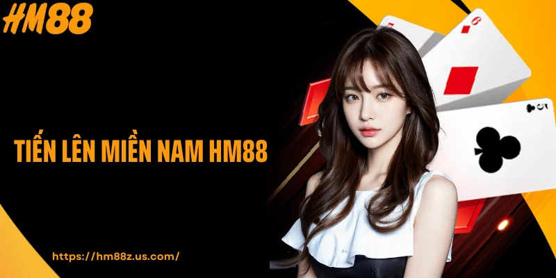 Tiến Lên Miền Nam HM88 - Game Bài Đậm Chất Chiến Thuật
