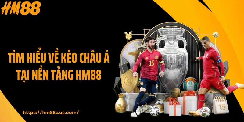 Tìm hiểu về kèo châu Á tại nền tảng HM88
