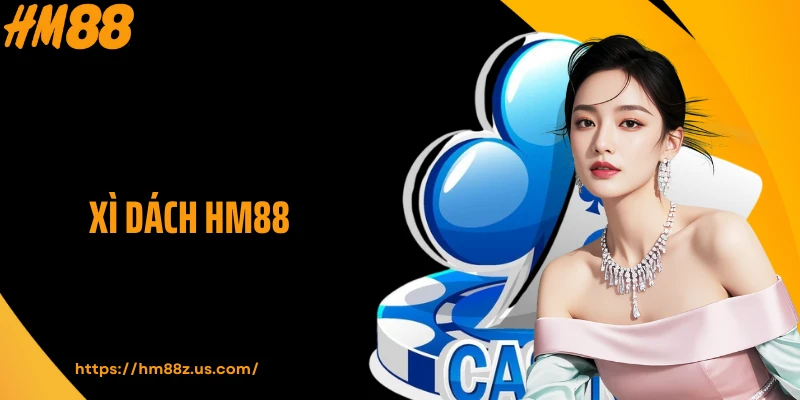 Xì Dách HM88 - Nơi Hội Tụ Bản Lĩnh Và Chiến Thuật
