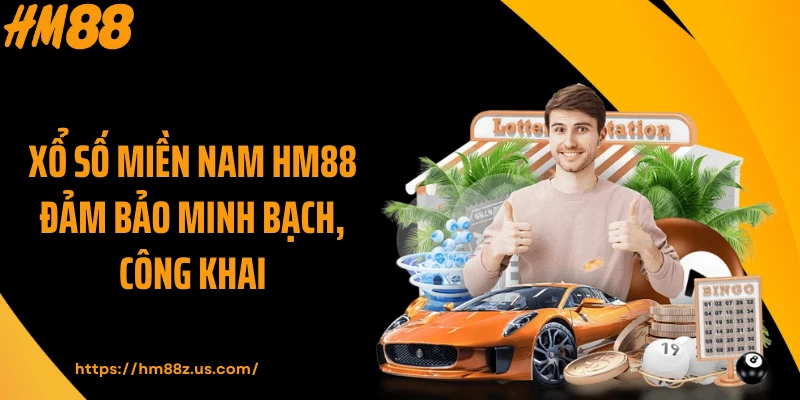 Xổ số miền Nam HM88 đảm bảo minh bạch, công khai